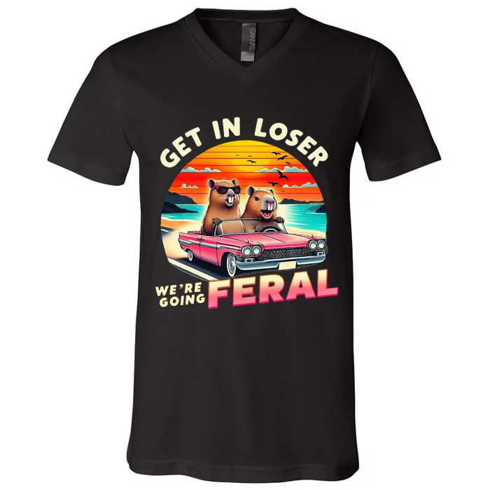 Get In Loser Were Going Feral Capybara Lovers V-Neck T-Shirt