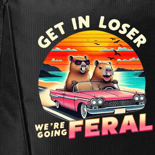 Get In Loser Were Going Feral Capybara Lovers City Backpack