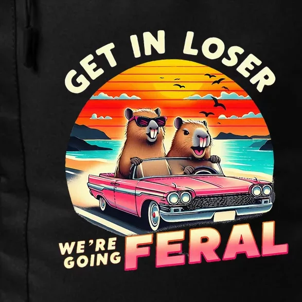 Get In Loser Were Going Feral Capybara Lovers Daily Commute Backpack