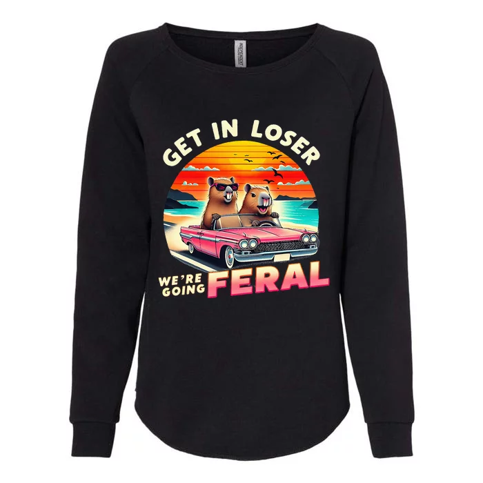 Get In Loser Were Going Feral Capybara Lovers Womens California Wash Sweatshirt