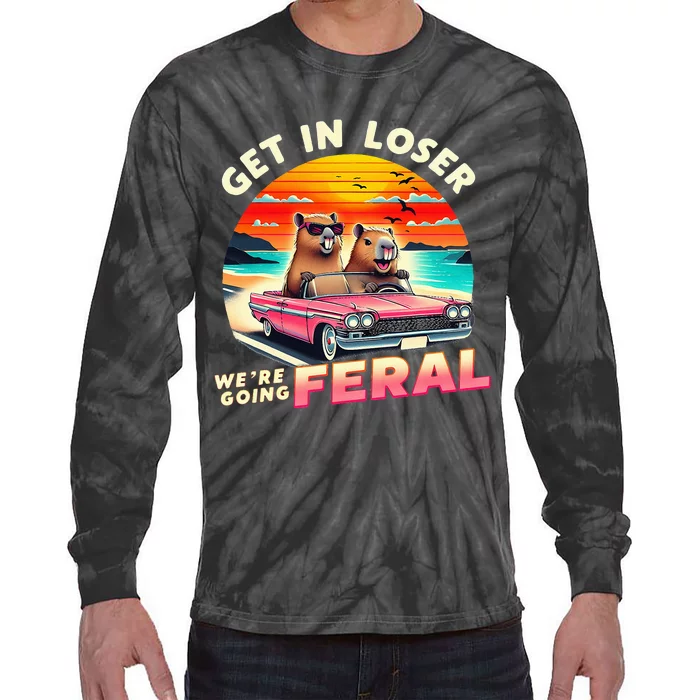 Get In Loser Were Going Feral Capybara Lovers Tie-Dye Long Sleeve Shirt