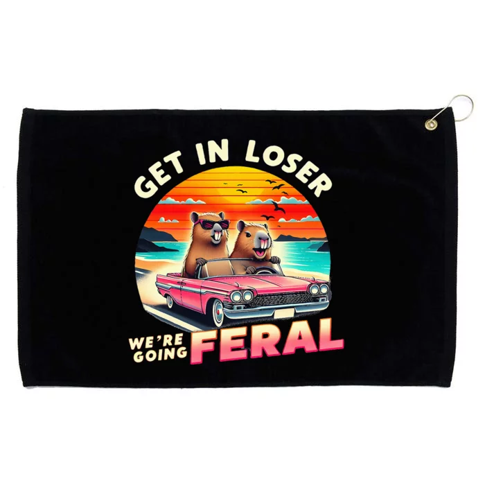 Get In Loser Were Going Feral Capybara Lovers Grommeted Golf Towel