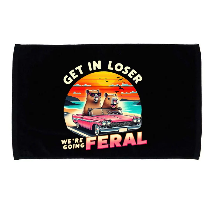 Get In Loser Were Going Feral Capybara Lovers Microfiber Hand Towel