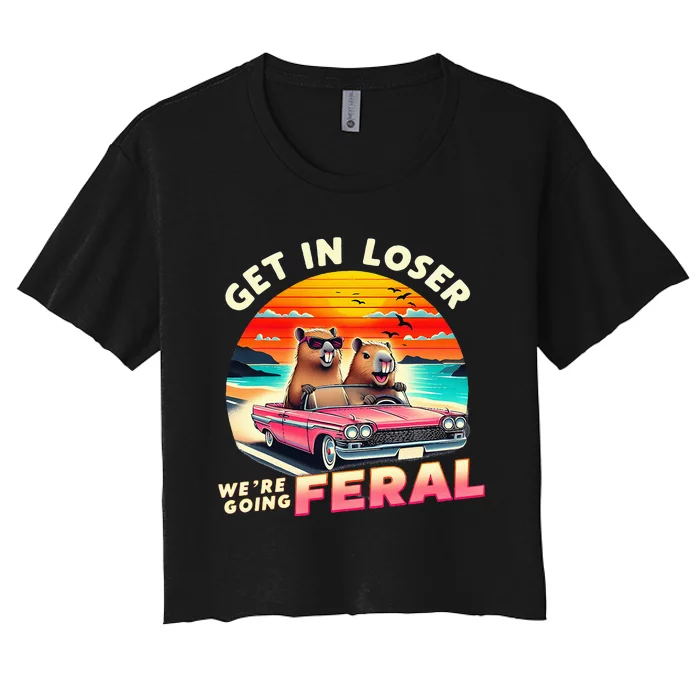 Get In Loser Were Going Feral Capybara Lovers Women's Crop Top Tee