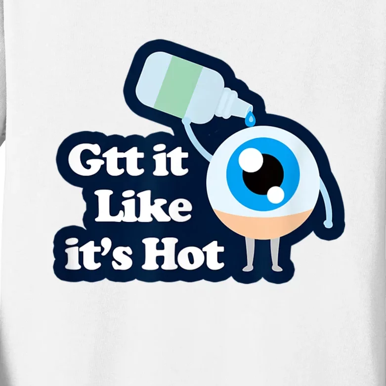 Gtt It Like It's Hot Funny Eye Drop Kids Long Sleeve Shirt