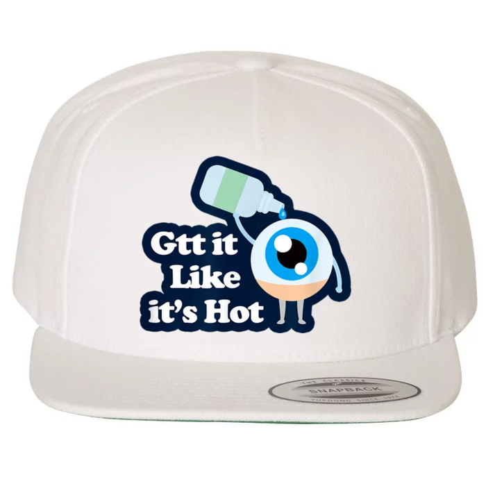 Gtt It Like It's Hot Funny Eye Drop Wool Snapback Cap