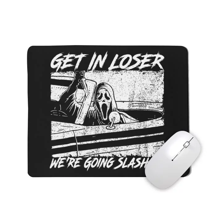 Get In Loser WeRe Going Slashing Horror Halloween Character Mousepad