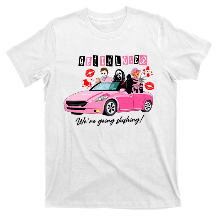 Get In Loser Were Going Slashing Pink Car Horror Character T-Shirt