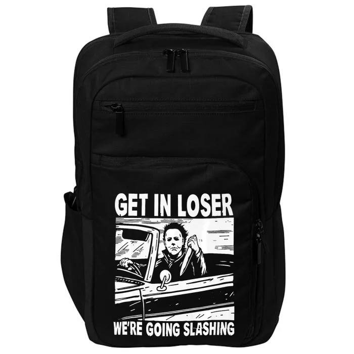 Get In Loser We Are Going Slashing Graphic Impact Tech Backpack