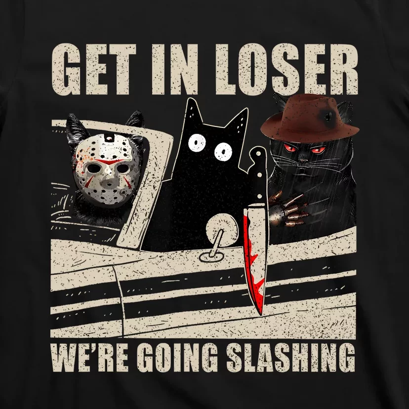 Get In Loser WeRe Going Slashing Cat Murderous T-Shirt