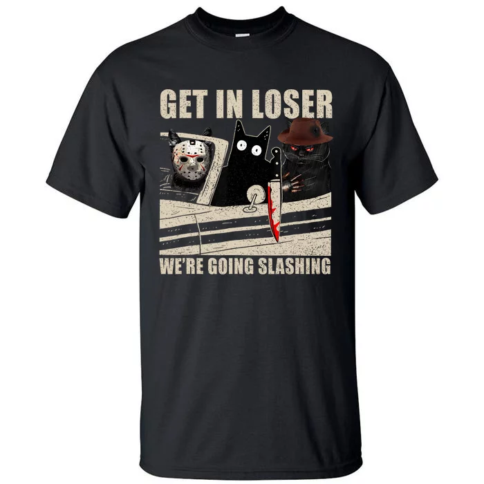 Get In Loser WeRe Going Slashing Cat Murderous Tall T-Shirt