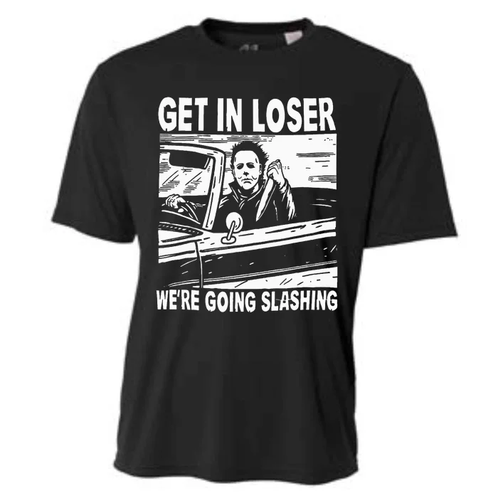 Get In Loser We're Going Slashing Horror Character Halloween Cooling Performance Crew T-Shirt