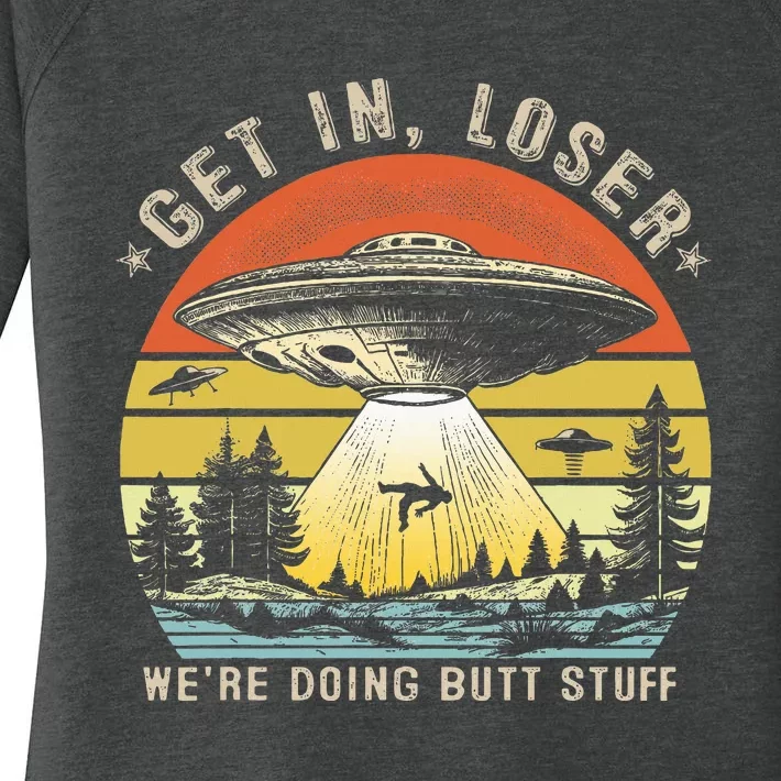 Get In Loser WeRe Doing Butt Stuff Alien Abduction Women's Perfect Tri Tunic Long Sleeve Shirt