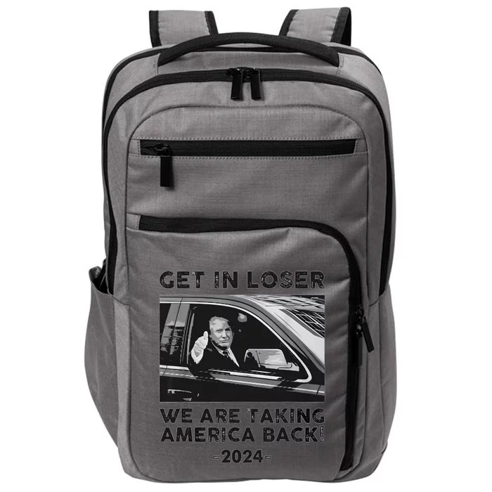 Get In Loser We Are Talking America Back Trump 2024 Impact Tech Backpack