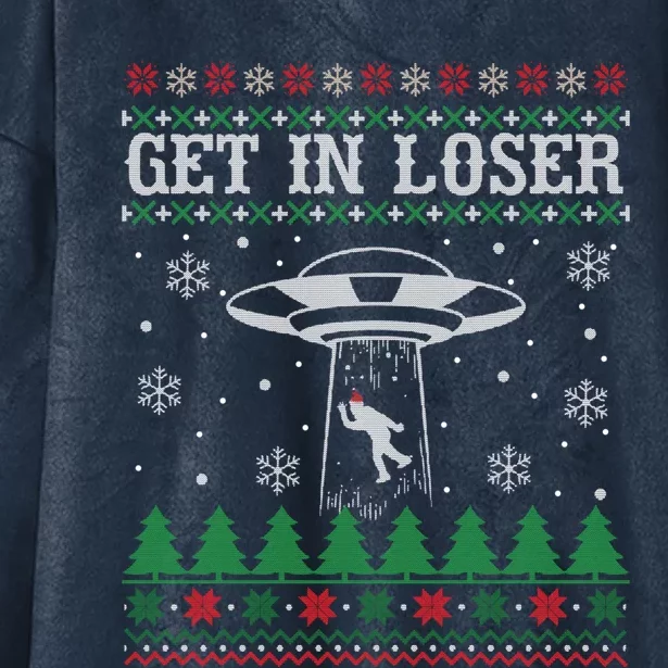 Get In Loser Alien Ugly Christmas Funny Gift Meaningful Gift Hooded Wearable Blanket