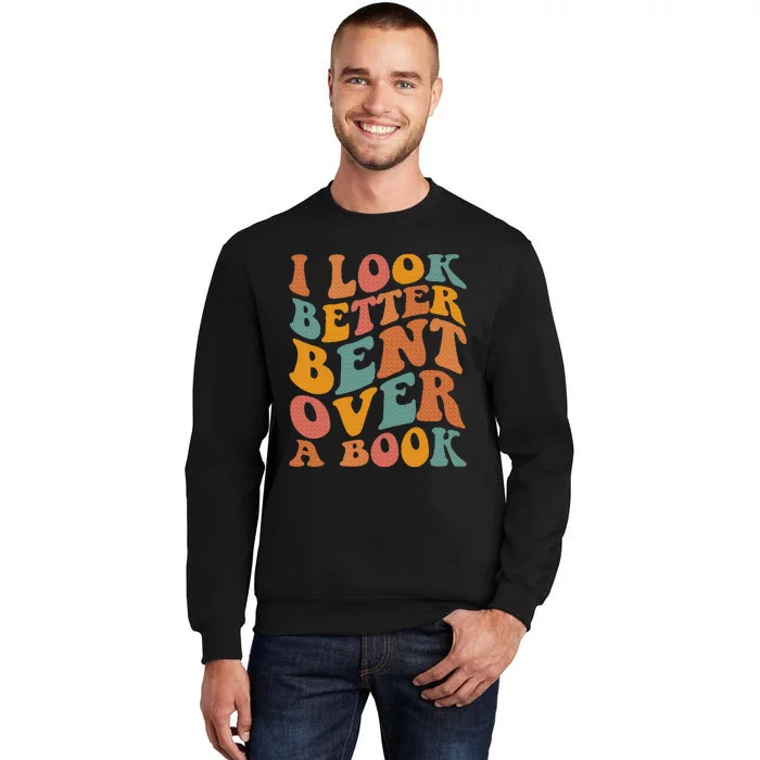 Groovy I Look Better Bent Over A Book Funny Book Readers Sweatshirt