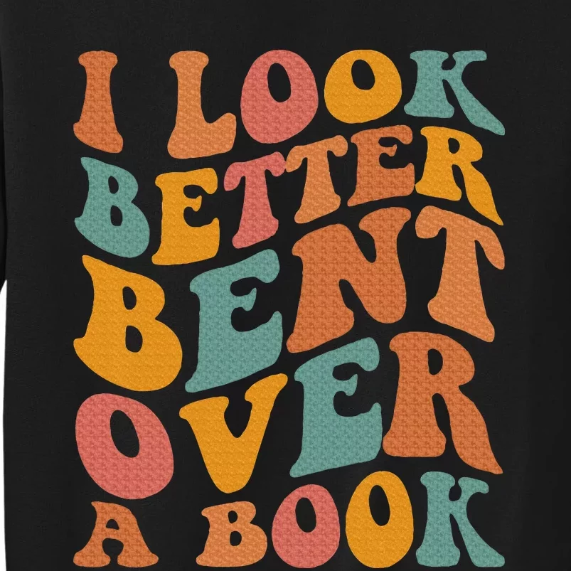 Groovy I Look Better Bent Over A Book Funny Book Readers Sweatshirt