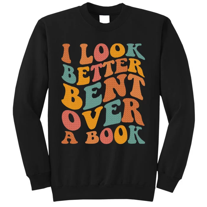 Groovy I Look Better Bent Over A Book Funny Book Readers Sweatshirt