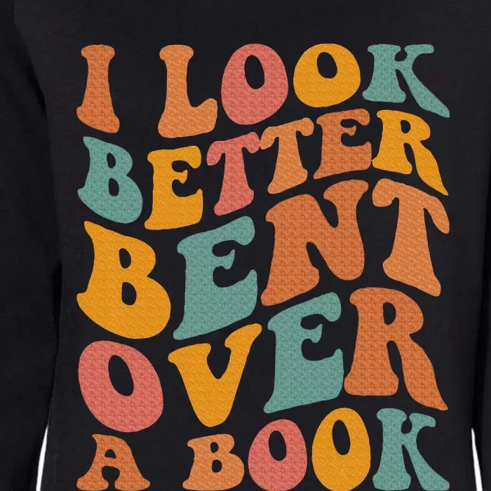 Groovy I Look Better Bent Over A Book Funny Book Readers Womens California Wash Sweatshirt