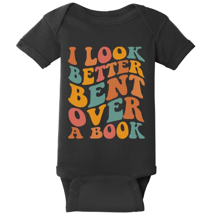 Groovy I Look Better Bent Over A Book Funny Book Readers Baby Bodysuit