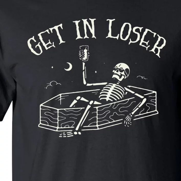 Get In Loser Skeleton In Coffin Spooky Halloween Costume Sweat Tall T-Shirt