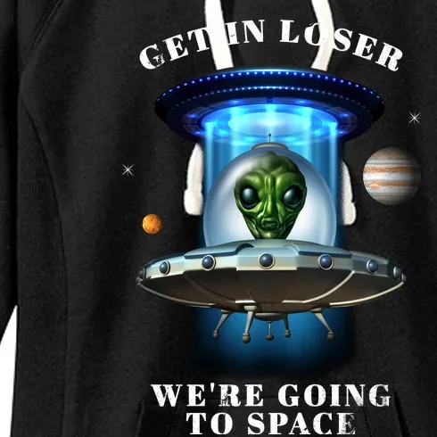 Get In Loser Funny Alien Going To Space Women's Fleece Hoodie