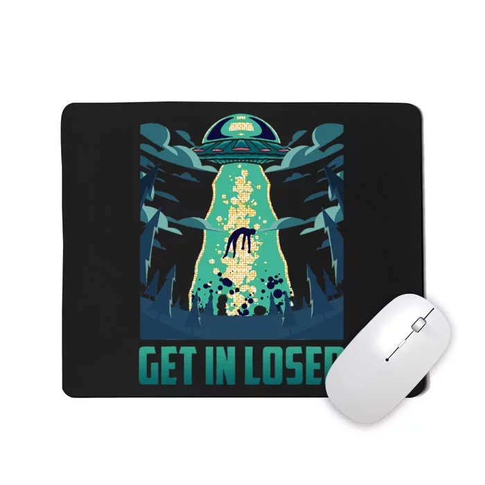 Get In Loser Funny Ufo Alien Mousepad