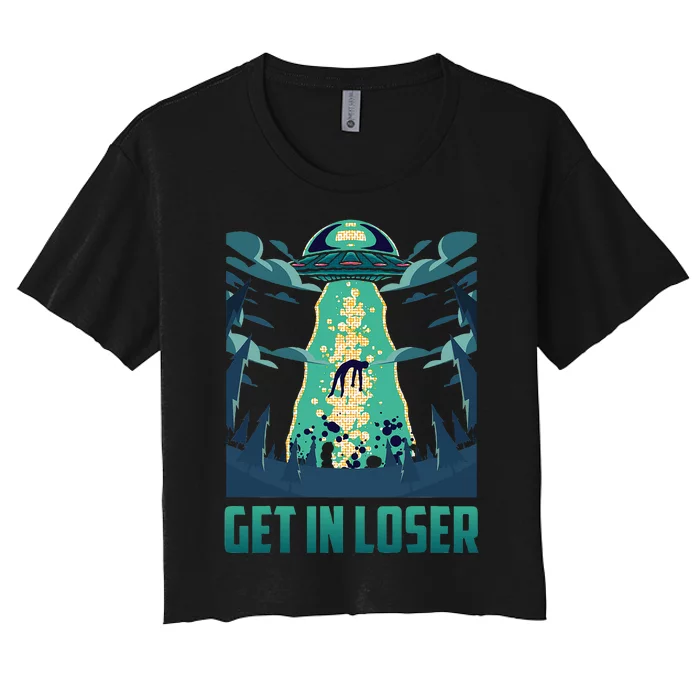 Get In Loser Funny Ufo Alien Women's Crop Top Tee