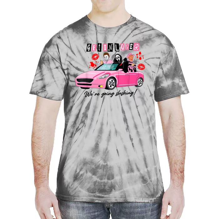 Get In Loser Were Going Slashing Horror Movie Tie-Dye T-Shirt