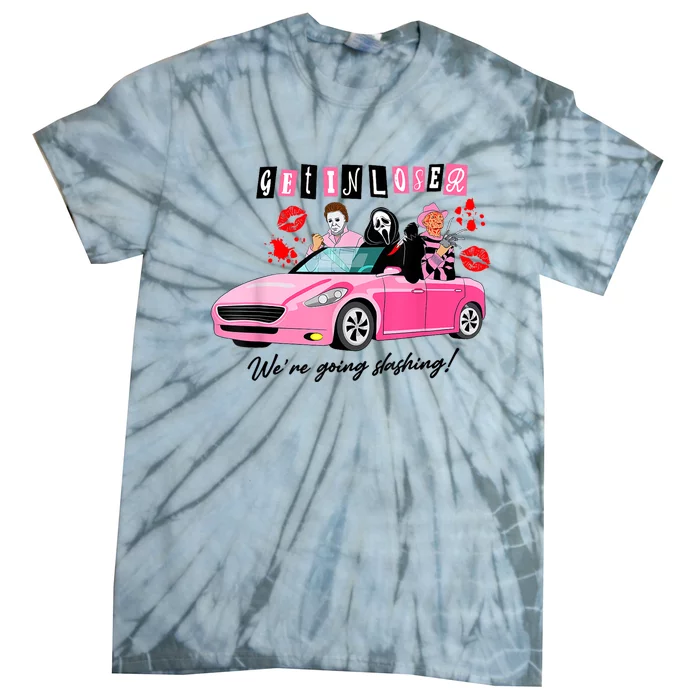 Get In Loser Were Going Slashing Horror Movie Tie-Dye T-Shirt