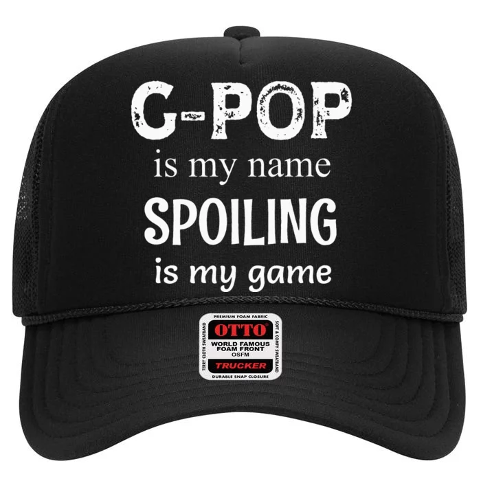 GPop Is My Name Spoiling Is My Game Grandpop Grandpa High Crown Mesh Trucker Hat