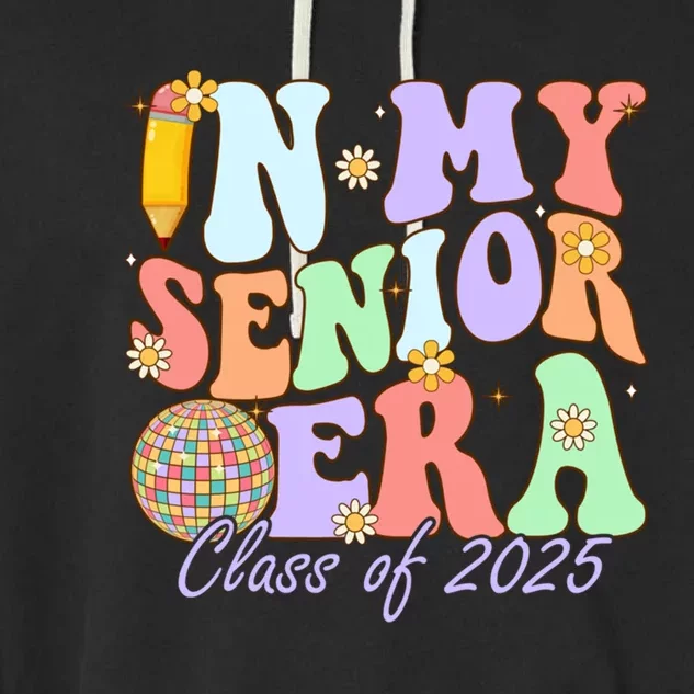 Groovy In My Senior Era Class Of 2025 Graduate Senior 2025 Funny Gift Garment-Dyed Fleece Hoodie