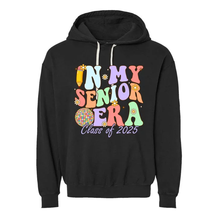 Groovy In My Senior Era Class Of 2025 Graduate Senior 2025 Funny Gift Garment-Dyed Fleece Hoodie