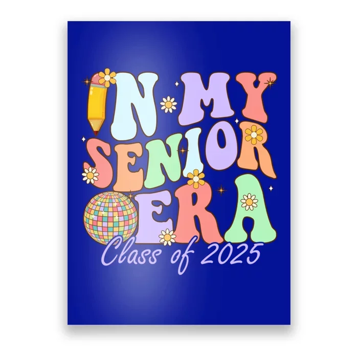 Groovy In My Senior Era Class Of 2025 Graduate Senior 2025 Funny Gift Poster