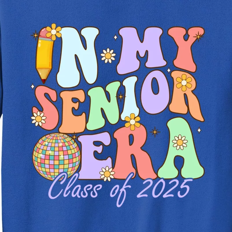 Groovy In My Senior Era Class Of 2025 Graduate Senior 2025 Funny Gift Tall Sweatshirt