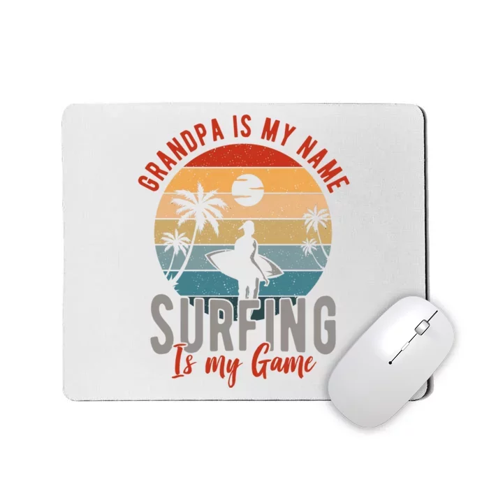 Grandpa Is My Name Surfing Is My Game Mousepad