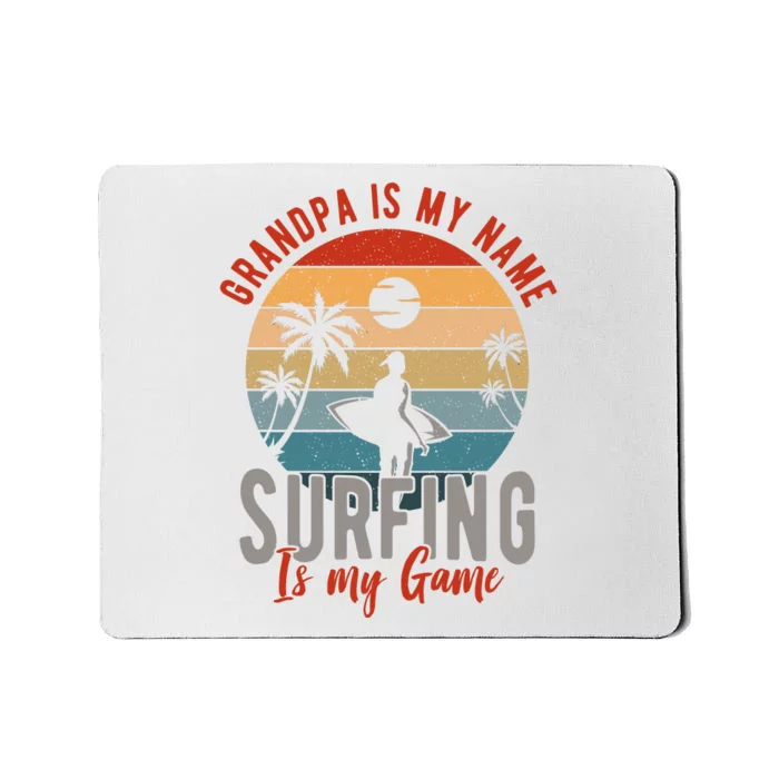 Grandpa Is My Name Surfing Is My Game Mousepad