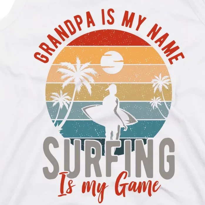 Grandpa Is My Name Surfing Is My Game Tank Top