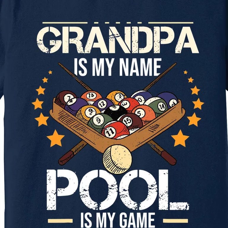 Grandpa Is My Name Pool Is My Game | Funny Billiard Player Premium T-Shirt