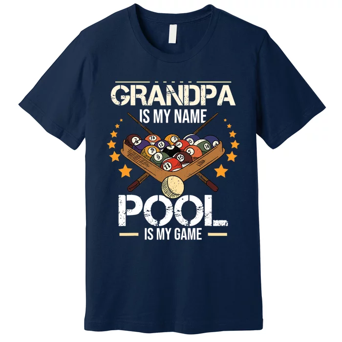 Grandpa Is My Name Pool Is My Game | Funny Billiard Player Premium T-Shirt