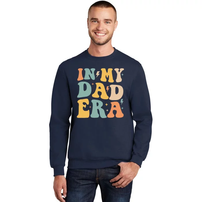 Groovy In My Dad Era Funny Dad Father Daddy Era Tall Sweatshirt