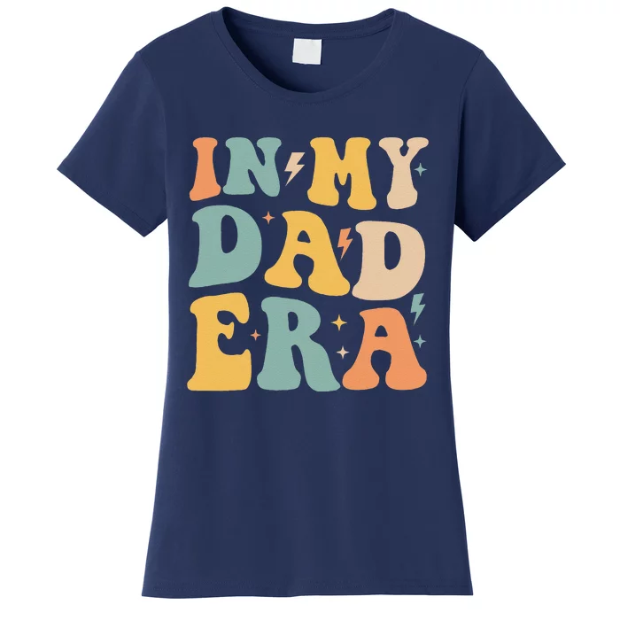 Groovy In My Dad Era Funny Dad Father Daddy Era Women's T-Shirt