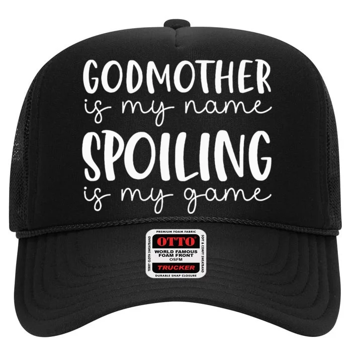 Godmother Is My Name Spoiling Is My Game Funny Godmother High Crown Mesh Trucker Hat