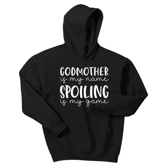 Godmother Is My Name Spoiling Is My Game Funny Godmother Kids Hoodie