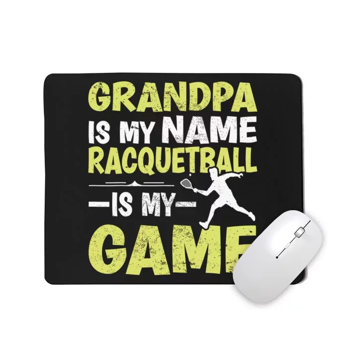 Grandpa is my Name Racquetball is my Game Grandpa Mousepad