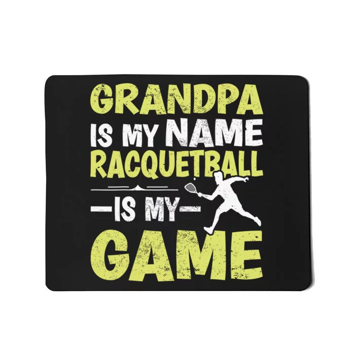 Grandpa is my Name Racquetball is my Game Grandpa Mousepad