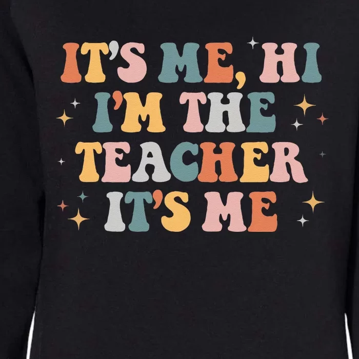 Groovy Its Me Hi Im The Teacher It’s Me Funny Teacher Quote Womens California Wash Sweatshirt