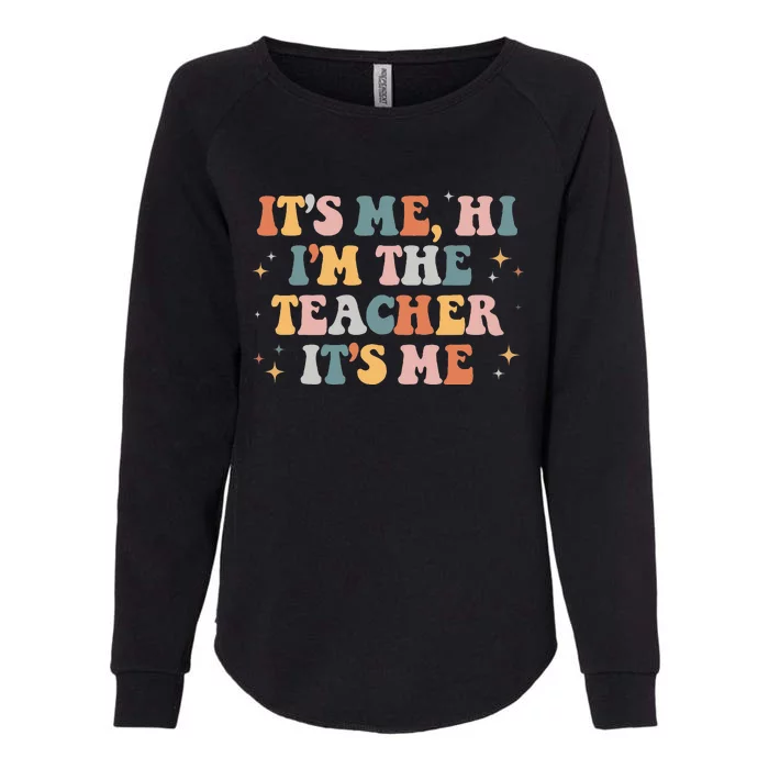 Groovy Its Me Hi Im The Teacher It’s Me Funny Teacher Quote Womens California Wash Sweatshirt