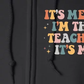 Groovy Its Me Hi Im The Teacher It’s Me Funny Teacher Quote Full Zip Hoodie