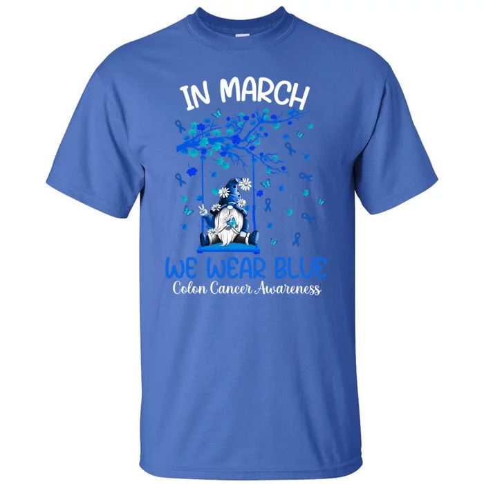 Gnome In March We Wear Blue Clothing Colon Cancer Awareness Gift Tall T-Shirt